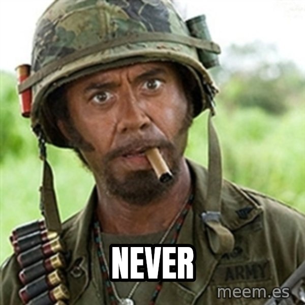 Tropic Thunder Downey meme: Never