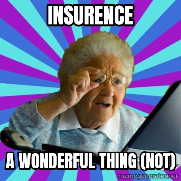 old lady meme: insurence / a wonderful thing (not)
