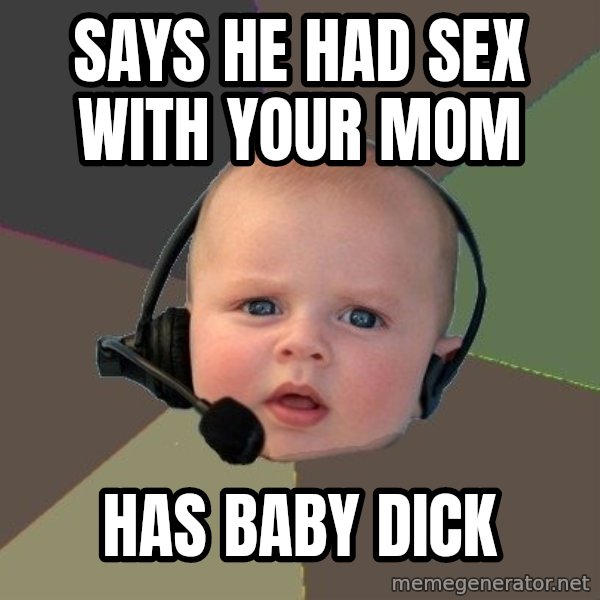 FPS N00b meme: Says he had sex with your mom / has baby dick