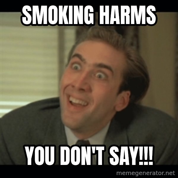 Nick Cage meme: smoking harms / you don't say!!!