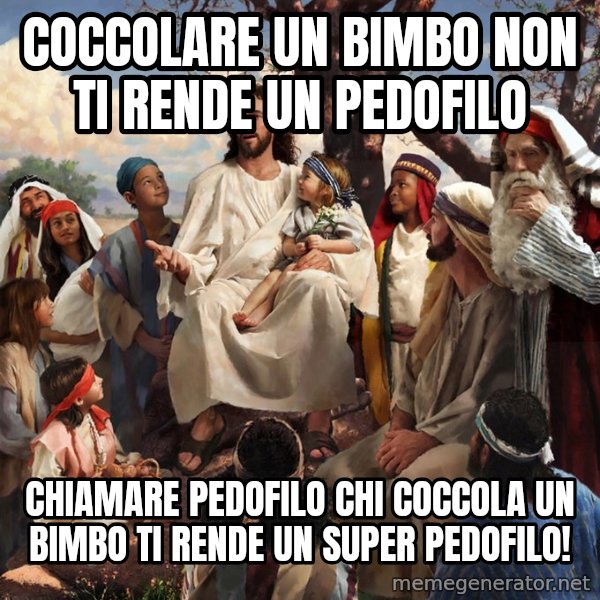 storytime jesus meme: coccolare un bimbo non ti rende un pedofilo / chiamare pedofilo chi coccola un bimbo ti rende un super pedofilo!