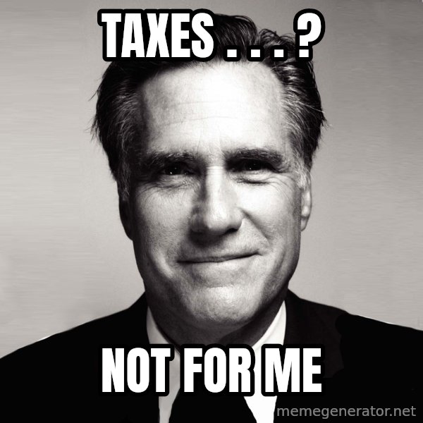 RomneyMakes.com meme: Taxes . . . ? / Not for me