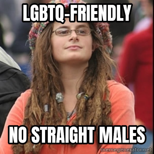 College Liberal meme: LGBTQ-friendly / no straight males