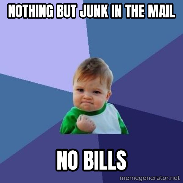 Success Kid meme: nothing but junk in the mail / no bills
