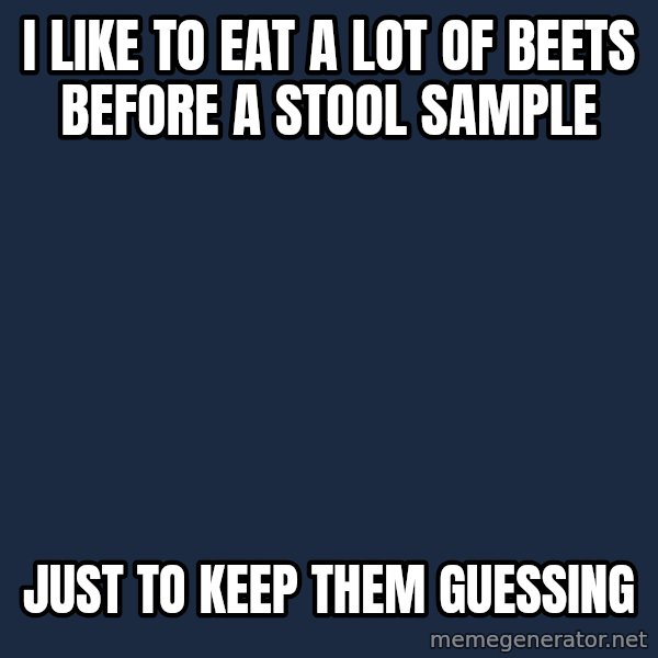 Chronic Illness Cat meme: I like to eat a lot of beets before a stool sample / Just to keep them guessing