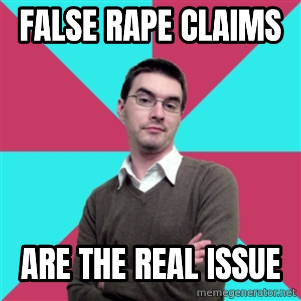 Privilege Denying Dude meme: false rape claims / are the real issue