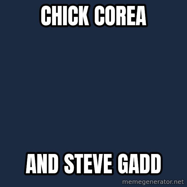Omsk Crow meme: CHICK COREA / AND STEVE GADD