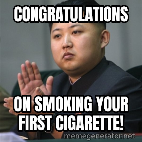 Kim Jong Un clapping meme: congratulations / on smoking your first cigarette!