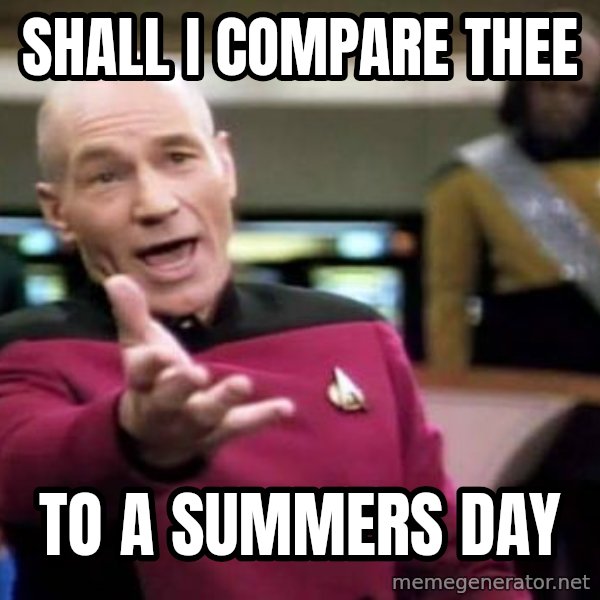 Picard Wtf meme: Shall i compare thee / to a summers day
