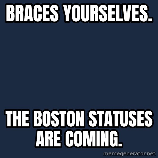 Winter is Coming meme: BRACES YOURSELVES. / THE BOSTON STATUSES ARE COMING.