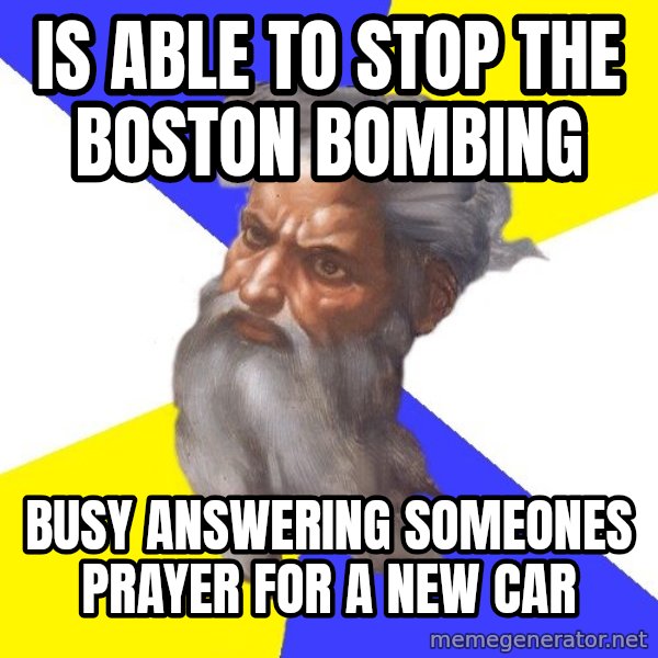 God meme: Is able to stop the boston bombing / busy answering someones prayer for a new car