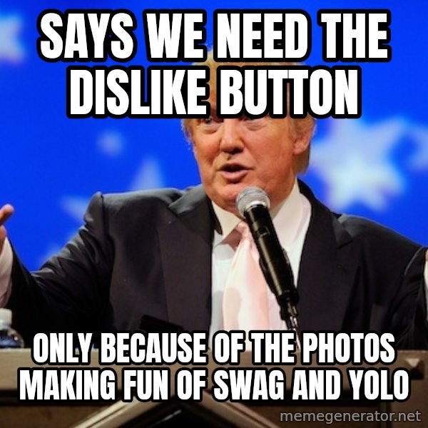 Annoying Facebook Girl meme: says we need the dislike button / only because of the photos making fun of swag and yolo