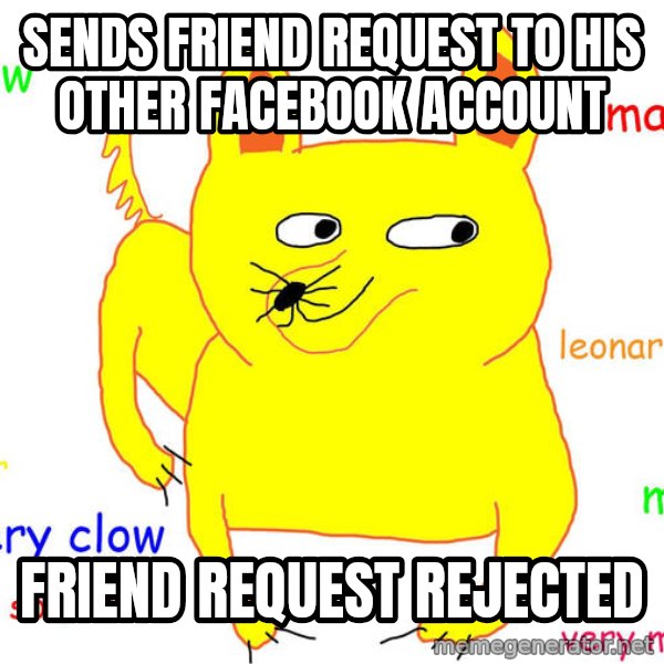 Forever Alone meme: Sends friend request to his other facebook account / Friend request rejected