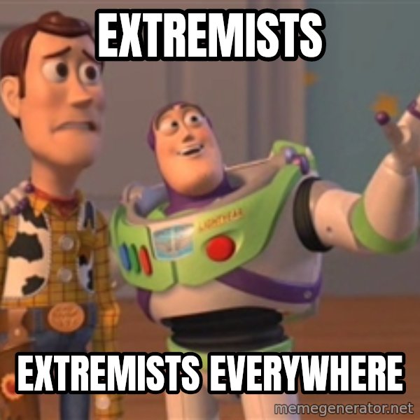 Tseverywhere meme: EXTREMISTS / EXTREMISTS EVERYWHERE