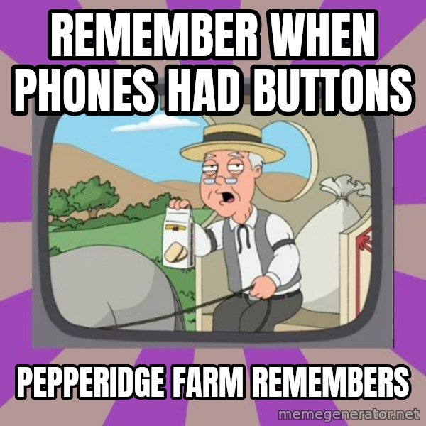 Pepperidge Farm Remembers Meme meme: Remember when phones had buttons / Pepperidge farm remembers