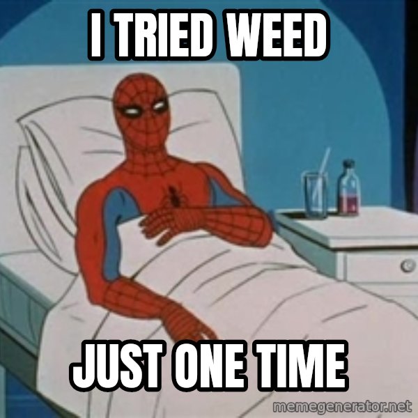 spiderman hospital meme: i tried weed / just one time