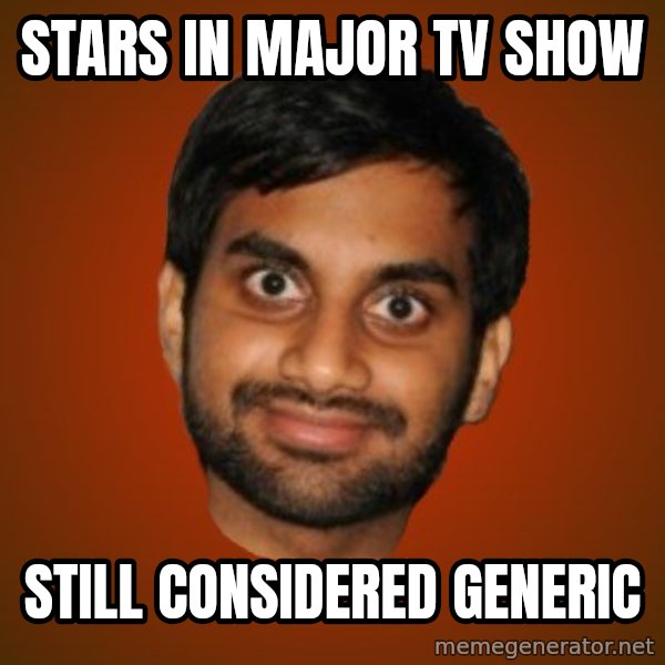 Generic Indian Guy meme: stars in major tv show / still considered generic