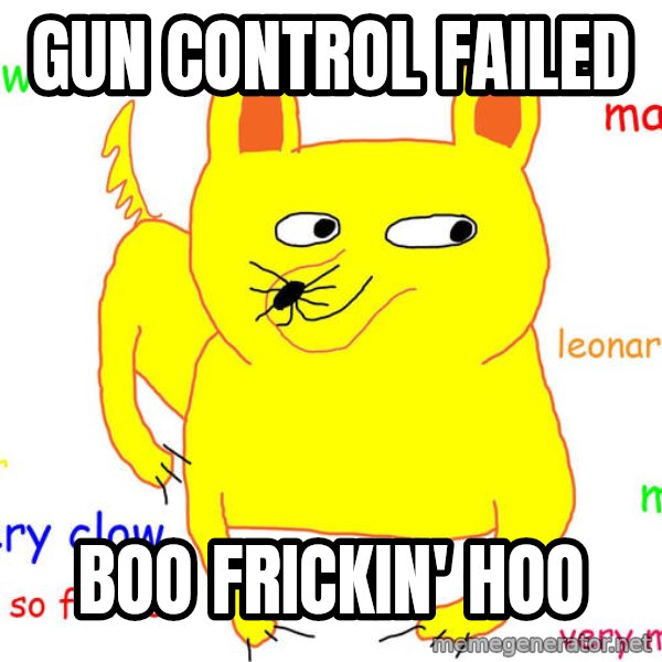 Grumpy Cat  meme: Gun Control Failed / Boo Frickin' Hoo
