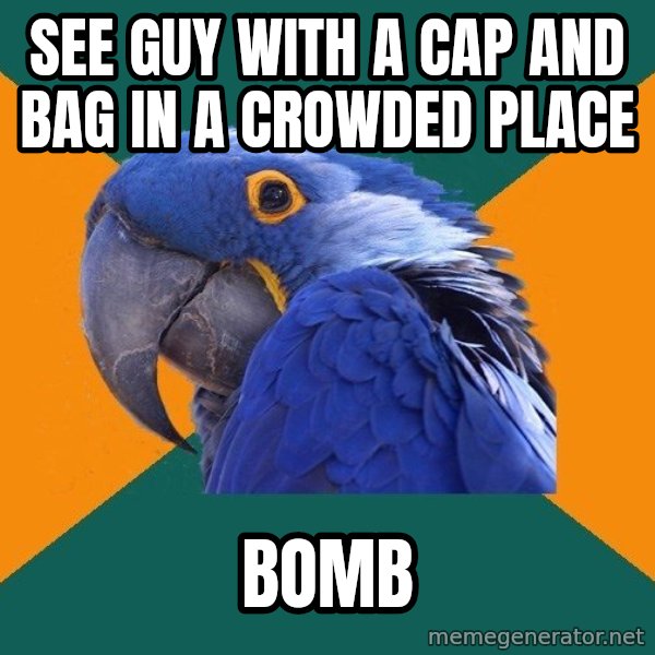 Paranoid Parrot meme: See guy with a cap and bag in a crowded place / bomb
