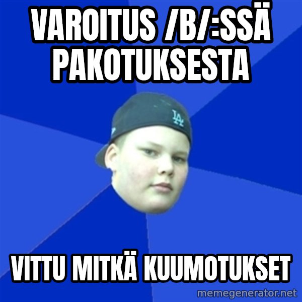 Jonnen Neuvo meme: varoitus /b/:ssä pakotuksesta / vittu mitkä kuumotukset