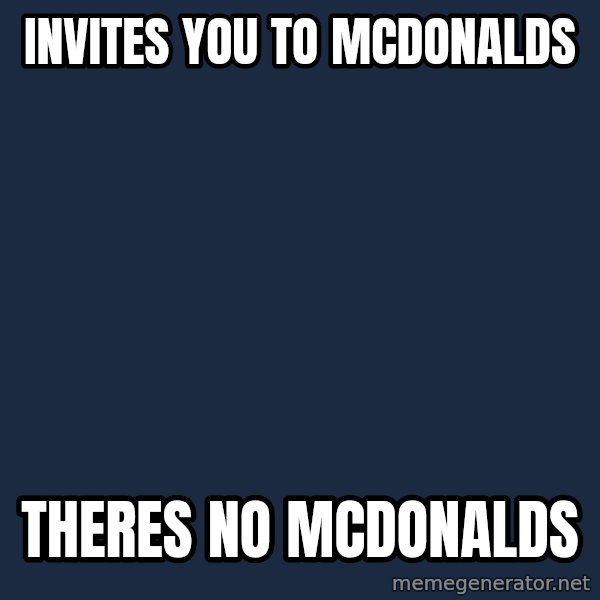 Ronald Mcdonald meme: invites you to mcdonalds / theres no mcdonalds