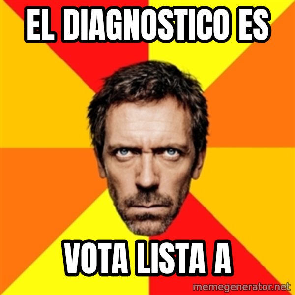 Diagnostic House meme: el diagnostico es / vota lista a