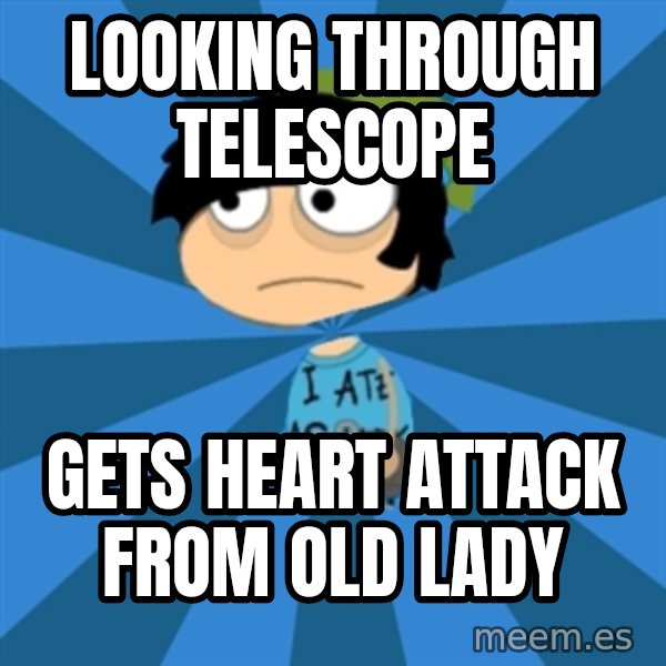 Poptropican meme: looking through telescope / gets heart attack from old lady