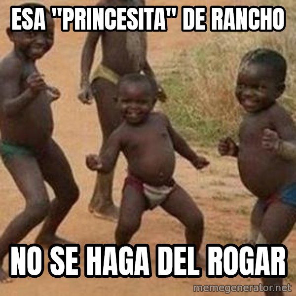 african children dancing meme: Esa "princesita" de rancho / no se haga del rogar