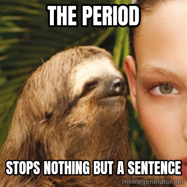 The Rape Sloth meme: The period / stops nothing but a sentence