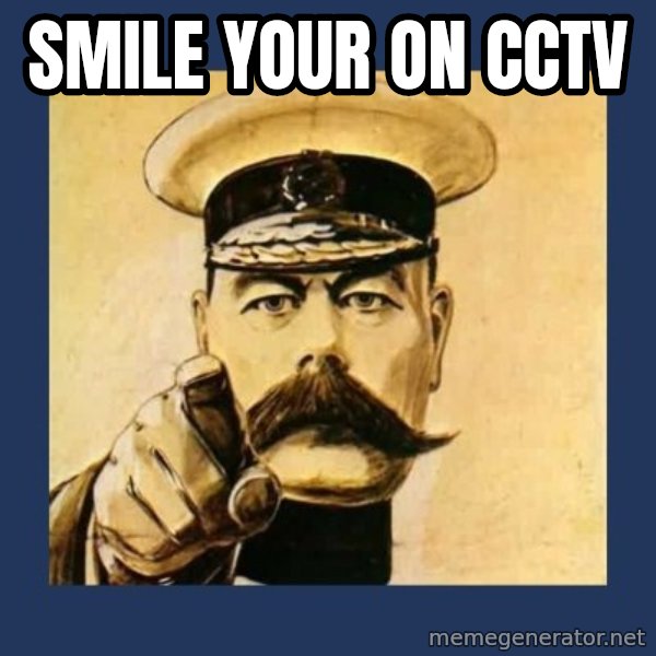 your country needs you meme: smile your on cctv