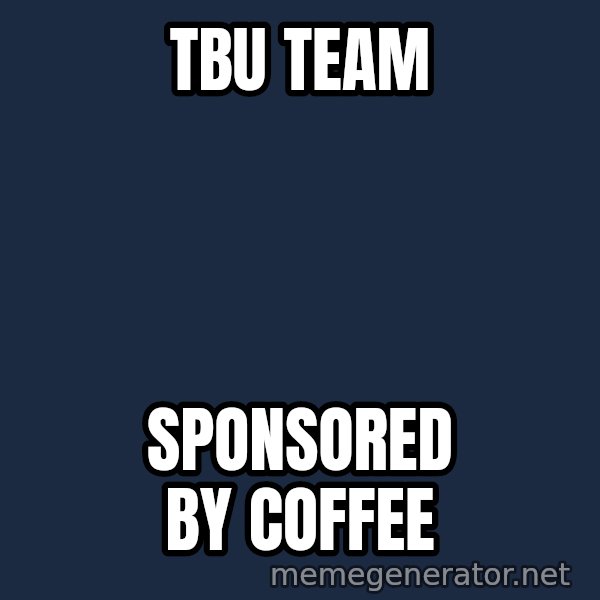 Fry Coffee meme: TBU team / sponsored by coffee