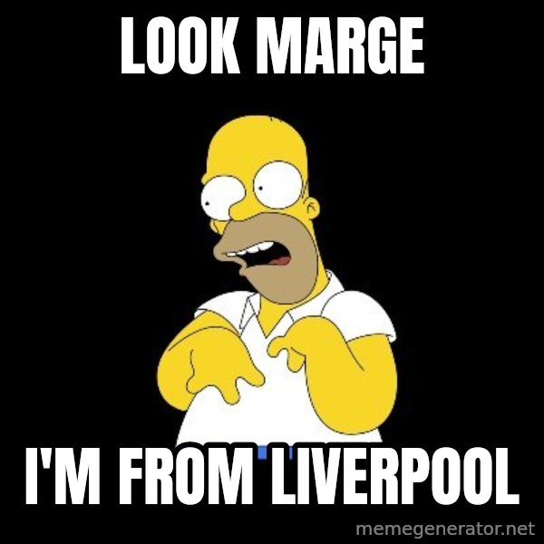 look-marge meme: LOOK MARGE / I'M FROM LIVERPOOL