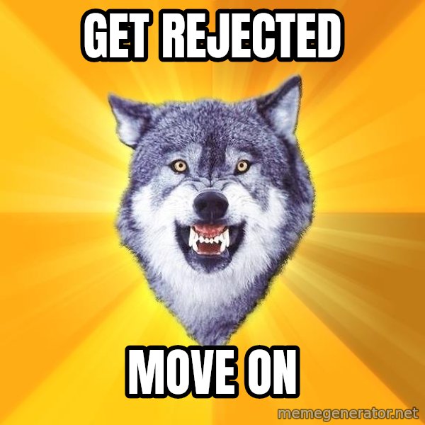 Courage Wolf meme: Get Rejected / Move on