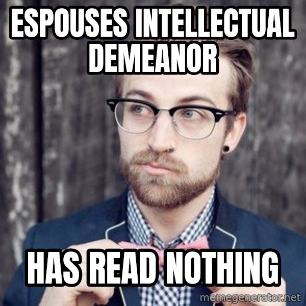 Scumbag Analytic Philosopher meme: espouses intellectual demeanor / has read nothing