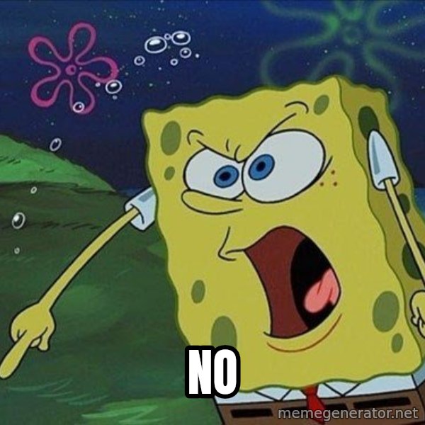 Spongebob Rage meme: NO