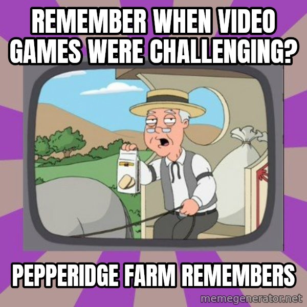 Pepperidge Farm Remembers Meme meme: Remember when video games were challenging? / Pepperidge farm remembers
