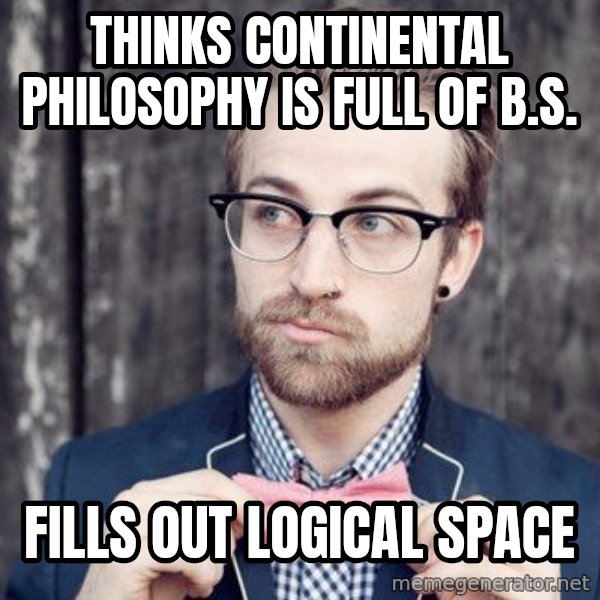 Scumbag Analytic Philosopher meme: thinks continental philosophy is full of b.s. / fills out logical space