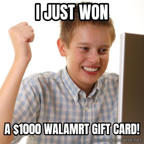First Day on the internet kid meme: I JUST WON / A $1000 WALAMRT GIFT CARD!