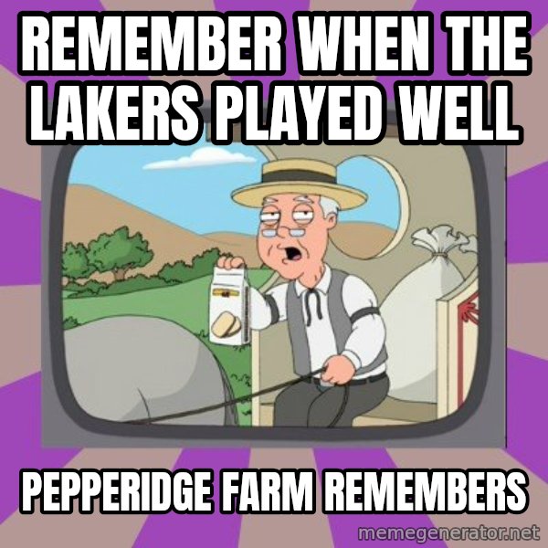 Pepperidge Farm Remembers FG meme: remember when the lakers played well / pepperidge farm remembers