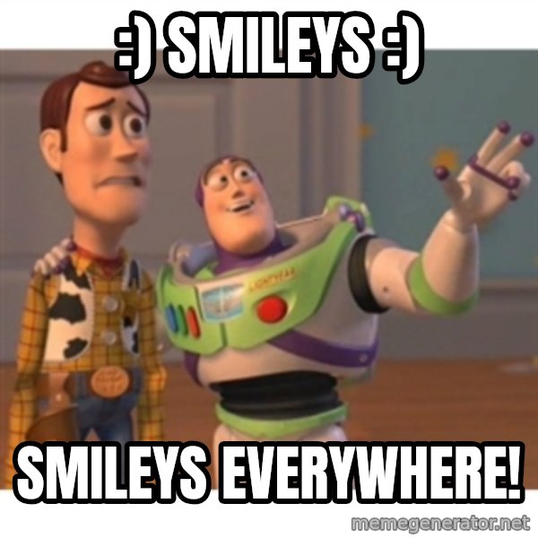 Toy story meme: :) SMILEYS :) / SMILEYS EVERYWHERE!