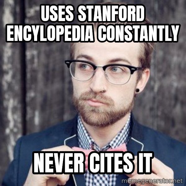 Scumbag Analytic Philosopher meme: uses stanford encylopedia constantly / never cites it