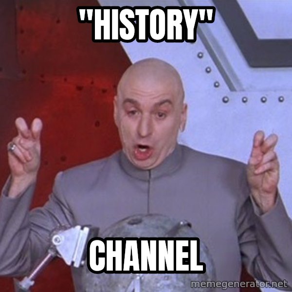 Dr. Evil Air Quotes meme: "history" / channel