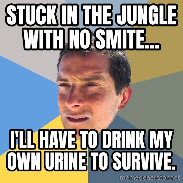 Bear Grylls meme: Stuck in the jungle with no smite... / I'll have to drink my own urine to survive.