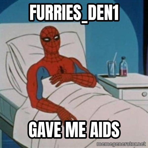 spiderman hospital meme: Furries_den1 / Gave me AIDS