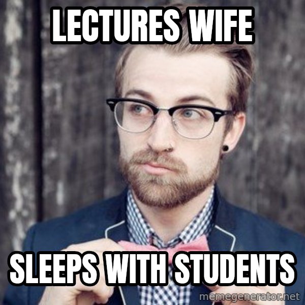 Scumbag Analytic Philosopher meme: lectures wife / Sleeps with students