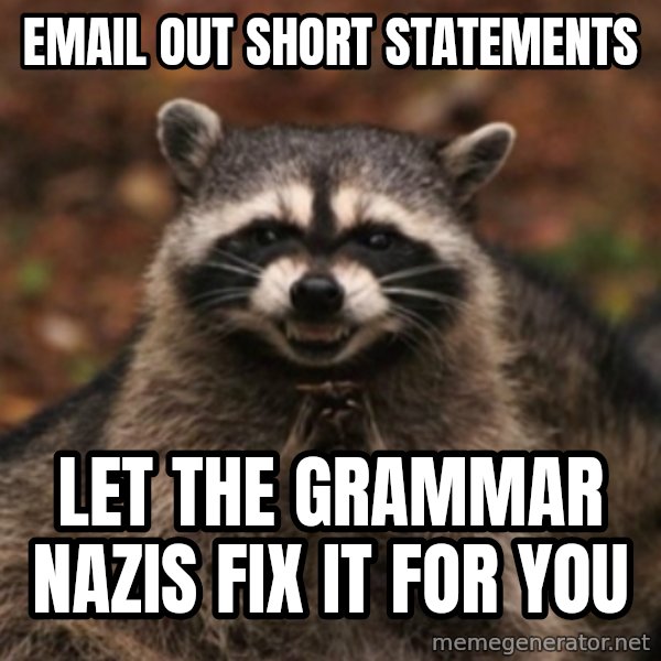evil raccoon meme: email out short statements / let the grammar nazis fix it for you