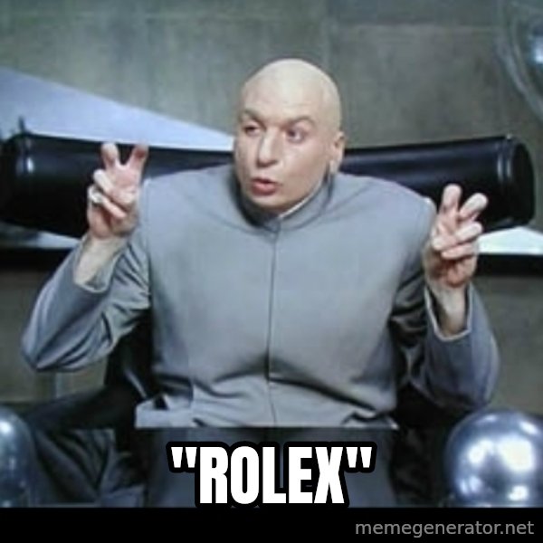 Dr. Evil Air Quotes meme: "Rolex"