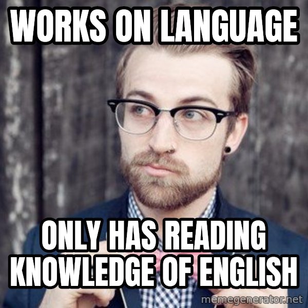 Scumbag Analytic Philosopher meme: Works on language / only has reading knowledge of english