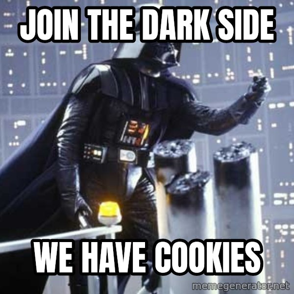 Darth Vader Shaking Fist meme: JOIN THE DARK SIDE / WE HAVE COOKIES