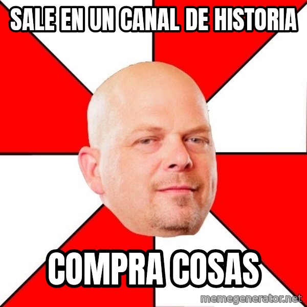 Pawn Stars meme: sale en un canal de historia / compra cosas